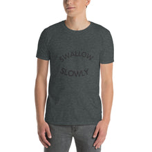 Load image into Gallery viewer, "Swallow Slowly" Unisex T-Shirt
