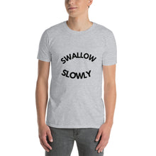 Load image into Gallery viewer, "Swallow Slowly" Unisex T-Shirt
