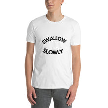 Load image into Gallery viewer, "Swallow Slowly" Unisex T-Shirt

